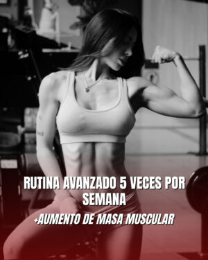 RUTINA AVANZADOS AUMENTO DE MASA MUSCULAR 5 VECES POR SEMANA
