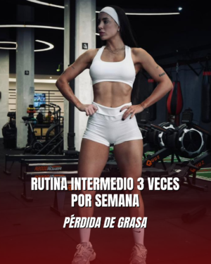 RUTINA INTERMEDIO PÉRDIDA DE GRASA 3 VECES POR SEMANA